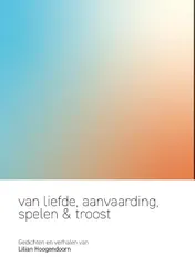 Omslag van Van liefde, aanvaarding, spelen & troost