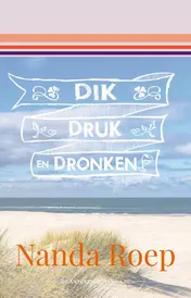 Omslag van Dik, druk en dronken