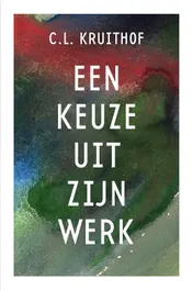 Omslag van C.L. Kruithof - Een keuze uit zijn werk
