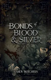 Omslag van Bonds of Blood & Silver