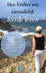 Omslag van Hoe kanker mij uiteindelijk leerde leven