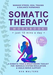 Omslag van SOMATIC THERAPY WORKBOOK (Just 10 Mins a Day)