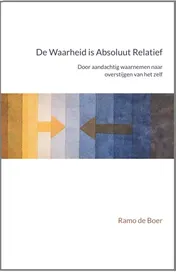Omslag van De waarheid is absoluut relatief