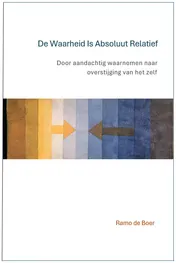Omslag van De Waarheid is Absoluut Relatief