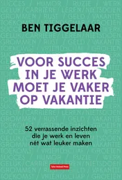 Omslag van Voor succes in je werk moet je vaker op vakantie