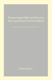 Omslag van Maatschappelijke problemen door spirituele onwetendheid