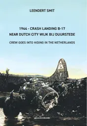 Omslag van 1944 - Crash Landing B-17 Near Dutch City Wijk bij Duurstede