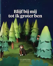 Omslag van Blijf bij mij tot ik groter ben