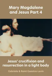 Omslag van Jesus' crucifixion and resurrection in a light body
