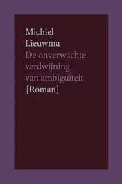 Omslag van De onverwachte verdwijning van ambiguïteit