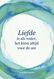 Omslag van Liefde is als water, het kiest altijd voor de zee