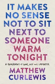 Omslag van It Makes No Sense Not To Sit Next to Someone Warm Tonight
