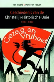 Omslag van Geschiedenis van de Christelijk-Historische Unie, 1908-1980