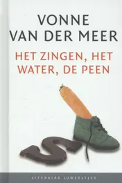 Omslag van Het zingen, het water, de peen
