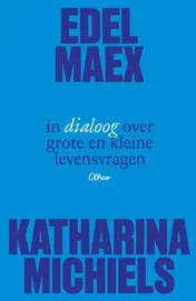 Omslag van Edel Maex in dialoog over grote en kleine levensvragen