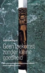 Omslag van Geen toekomst zonder kleine goedheid