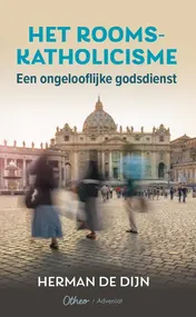 Omslag van Het rooms-katholicisme een ongelooflijke godsdienst