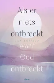 Omslag van Als er niets ontbreekt waar God ontbreekt