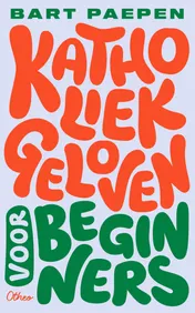 Omslag van Katholiek geloven voor beginners