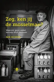 Omslag van Zeg, ken jij de mosselman?