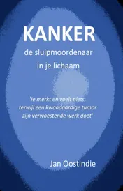 Omslag van Kanker, de sluipmoordenaar in je lichaam