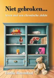 Omslag van Niet gebroken... leven met een chronische ziekte