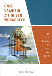 Omslag van Onze vrijheid zit in een wurggreep
