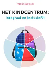 Omslag van Het Kindcentrum: integraal en inclusief?!