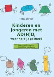 Omslag van Kinderen en jongeren met AD(H)D, waar help je ze mee?