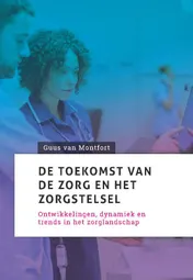 Omslag van De toekomst van de zorg en het zorgstelsel