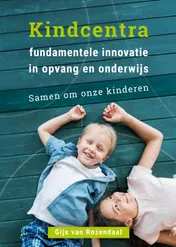 Omslag van Kindcentra - fundamentele innovatie in opvang en onderwijs