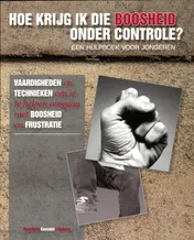 Omslag van Hoe krijg ik die boosheid onder controle?