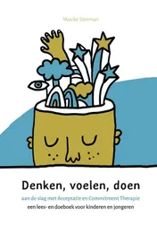 Omslag van Denken, voelen en doen: aan de slag met Acceptatie en Commitment Therapie