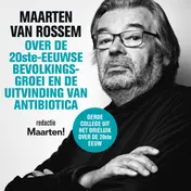 Omslag van Maarten van Rossem over de twintigste-eeuwse bevolkingsgroei en de uitvinding van antibiotica