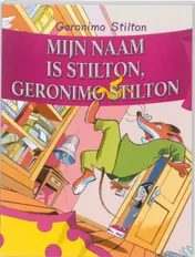 Omslag van Mijn naam is Stilton, Geronimo Stilton