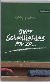 Omslag van Over schoolliefdes en zo...