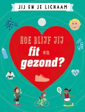 Omslag van Hoe blijf jij fit en gezond?