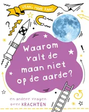 Omslag van Waarom valt de maan niet op de aarde?
