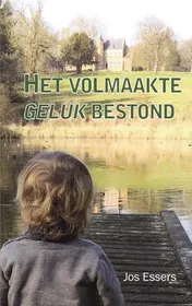 Omslag van Het volmaakte geluk bestond