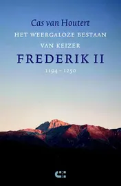 Omslag van Het weergaloze bestaan van keizer Frederik II (1194-1250)
