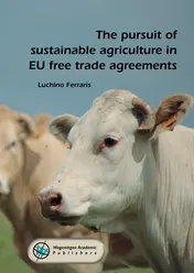 Omslag van The pursuit of sustainable agriculture in EU free trade agreements