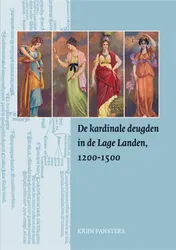 Omslag van De kardinale deugden in de Lage Landen, 1200-1500
