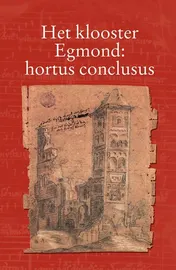 Omslag van Het klooster Egmond : hortus conclusus