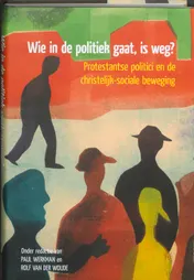Omslag van Wie in de politiek gaat, is weg?