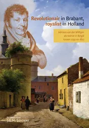 Omslag van Revolutionair in Brabant, royalist in Holland