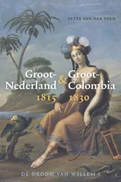 Omslag van Groot-Nederland & Groot-Colombia 1815-1830