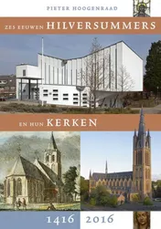 Omslag van Zes eeuwen Hilversummers en hun kerken 1416-2016
