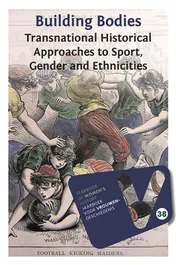 Omslag van Building Bodies: Transnational Historical Approaches to Sport, gender and Ethnicities