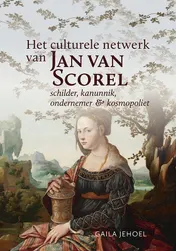 Omslag van Het culturele netwerk van Jan van Scorel (1495-1562