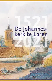 Omslag van De Johanneskerk te Laren, 1521-2021